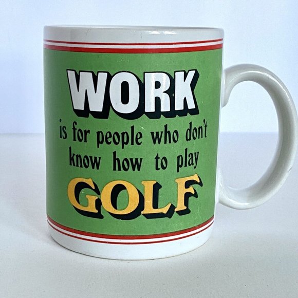 The Golf Club 12oz Coffee Mug Work Is For People Who Don’t Know How To Play Golf - Picture 1 of 14